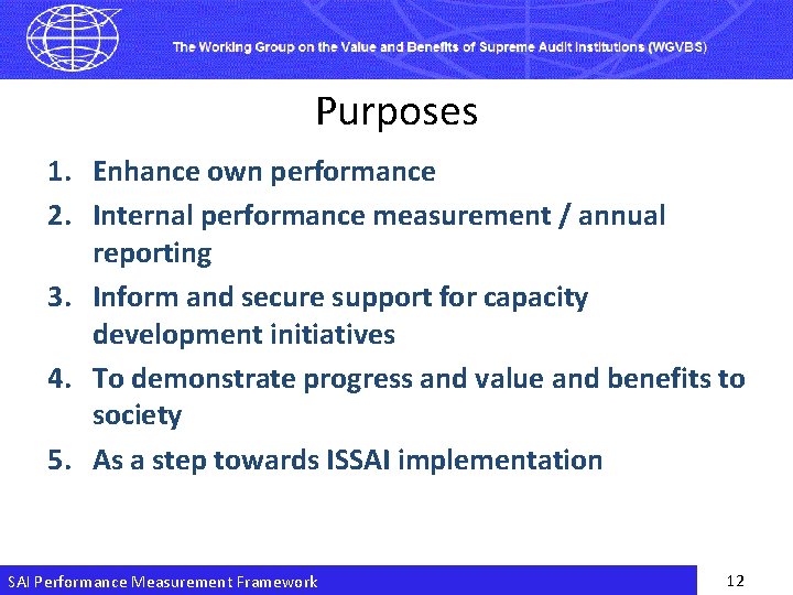 Purposes 1. Enhance own performance 2. Internal performance measurement / annual reporting 3. Inform