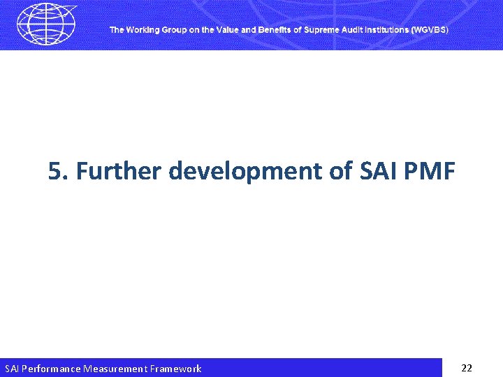 5. Further development of SAI PMF SAI Performance Measurement Framework 22 