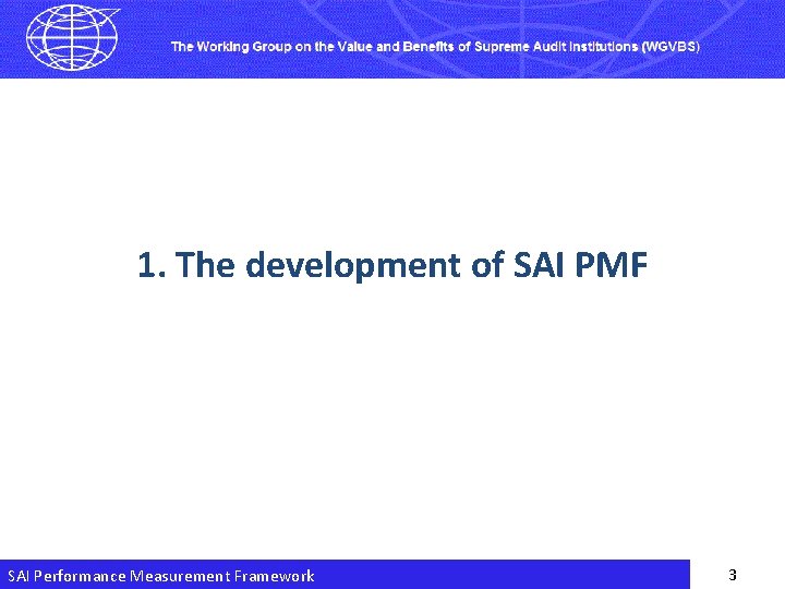 1. The development of SAI PMF SAI Performance Measurement Framework 3 