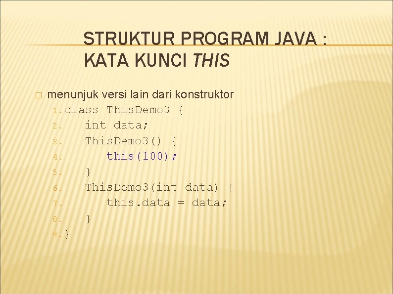 STRUKTUR PROGRAM JAVA : KATA KUNCI THIS � menunjuk versi lain dari konstruktor 1. STRUKTUR PROGRAM JAVA : KATA KUNCI THIS � menunjuk versi lain dari konstruktor 1.