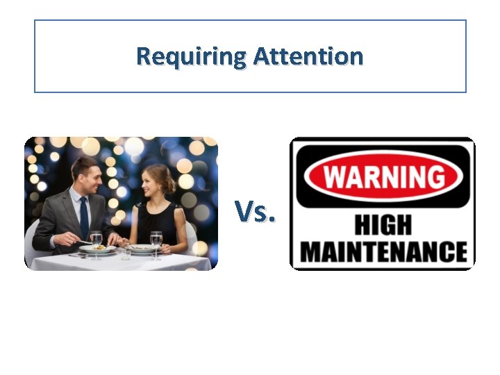 Requiring Attention Vs. 