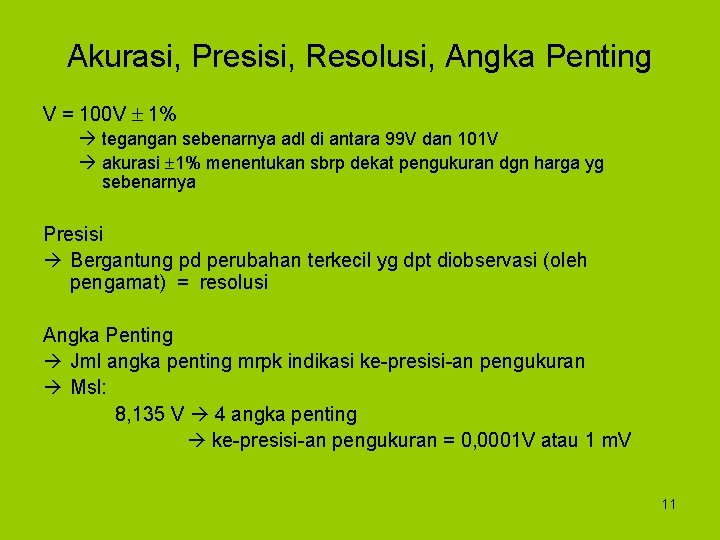 Akurasi, Presisi, Resolusi, Angka Penting V = 100 V 1% tegangan sebenarnya adl di