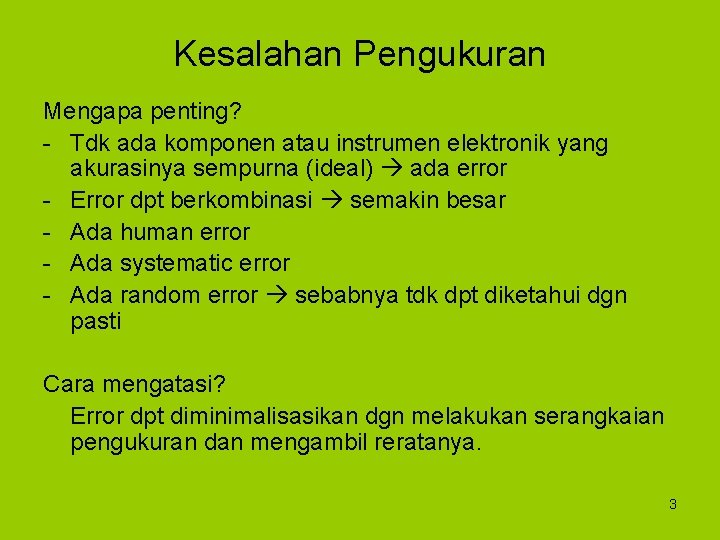 Kesalahan Pengukuran Mengapa penting? - Tdk ada komponen atau instrumen elektronik yang akurasinya sempurna