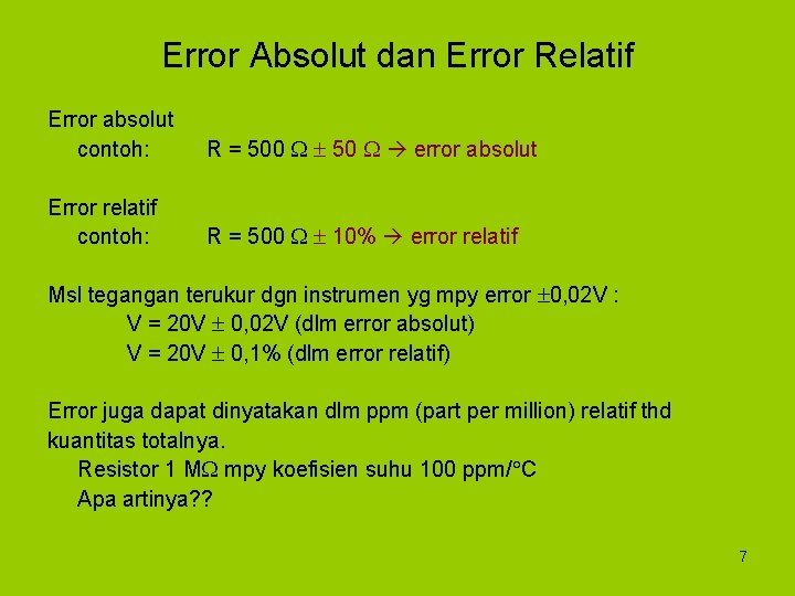 Error Absolut dan Error Relatif Error absolut contoh: R = 500 50 error absolut