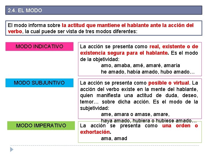 2. 4. EL MODO El modo informa sobre la actitud que mantiene el hablante