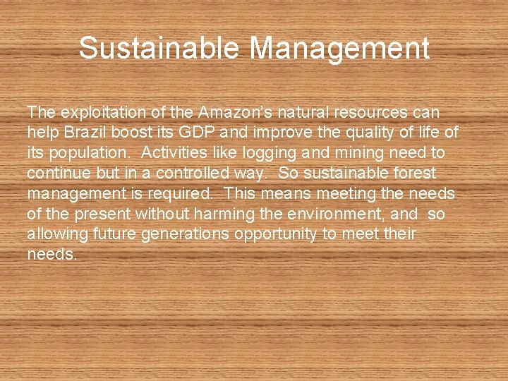 Sustainable Management The exploitation of the Amazon’s natural resources can help Brazil boost its