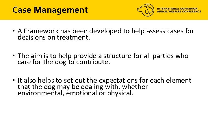 Case Management • A Framework has been developed to help assess cases for decisions