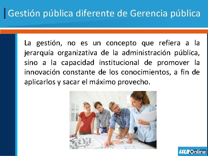 Gestión pública diferente de Gerencia pública La gestión, no es un concepto que refiera