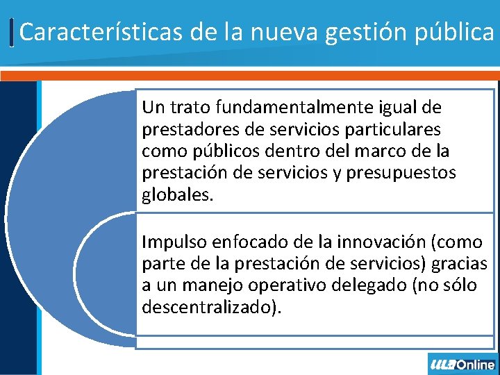 Características de la nueva gestión pública Un trato fundamentalmente igual de prestadores de servicios