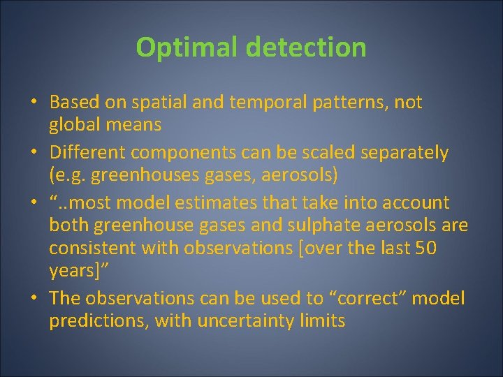 Optimal detection • Based on spatial and temporal patterns, not global means • Different