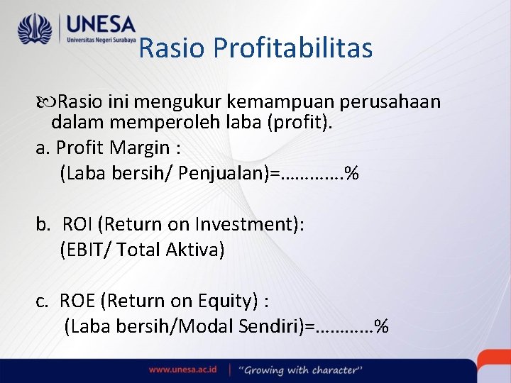 Rasio Profitabilitas Rasio ini mengukur kemampuan perusahaan dalam memperoleh laba (profit). a. Profit Margin