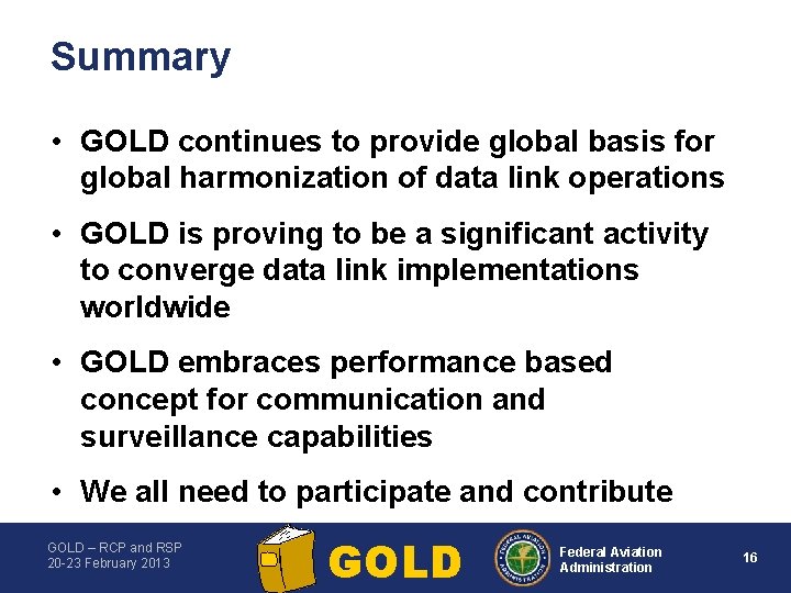 Summary • GOLD continues to provide global basis for global harmonization of data link