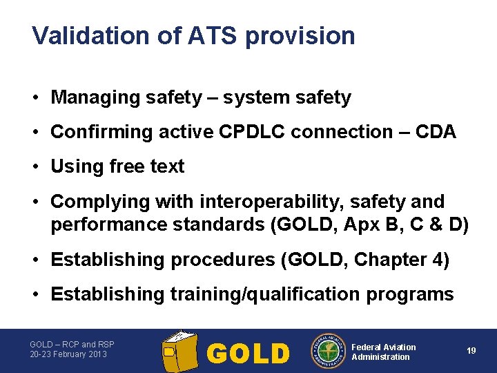 Validation of ATS provision • Managing safety – system safety • Confirming active CPDLC