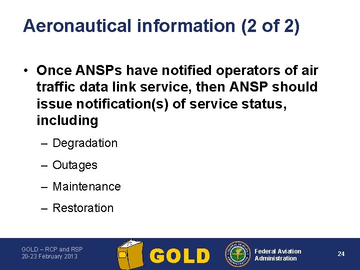 Aeronautical information (2 of 2) • Once ANSPs have notified operators of air traffic
