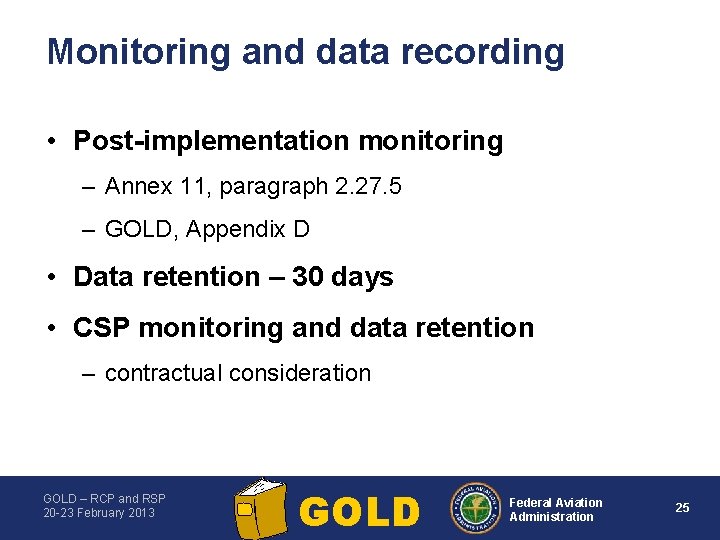 Monitoring and data recording • Post implementation monitoring – Annex 11, paragraph 2. 27.