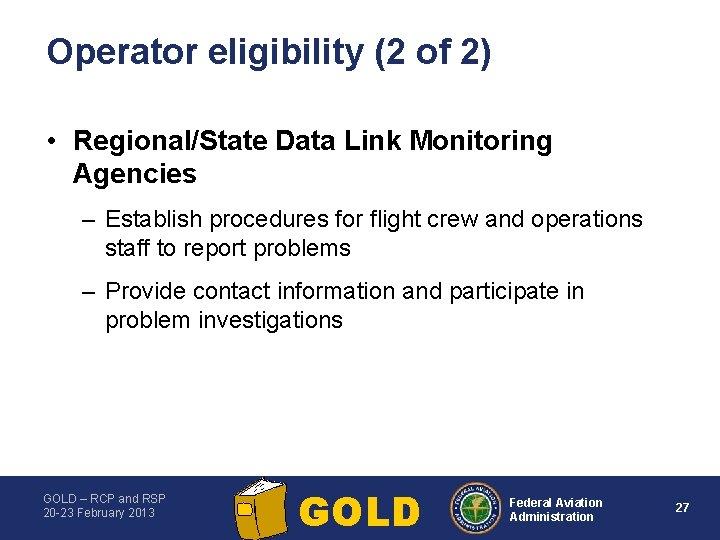Operator eligibility (2 of 2) • Regional/State Data Link Monitoring Agencies – Establish procedures