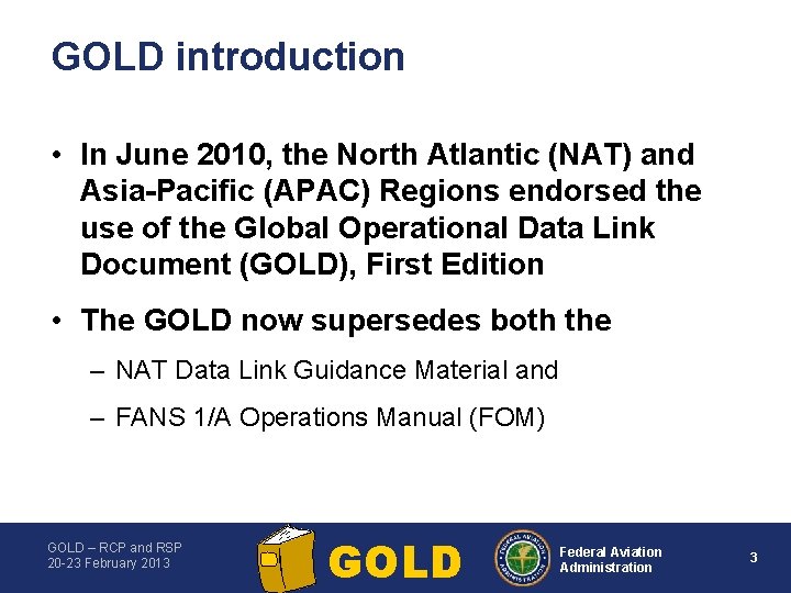 GOLD introduction • In June 2010, the North Atlantic (NAT) and Asia Pacific (APAC)