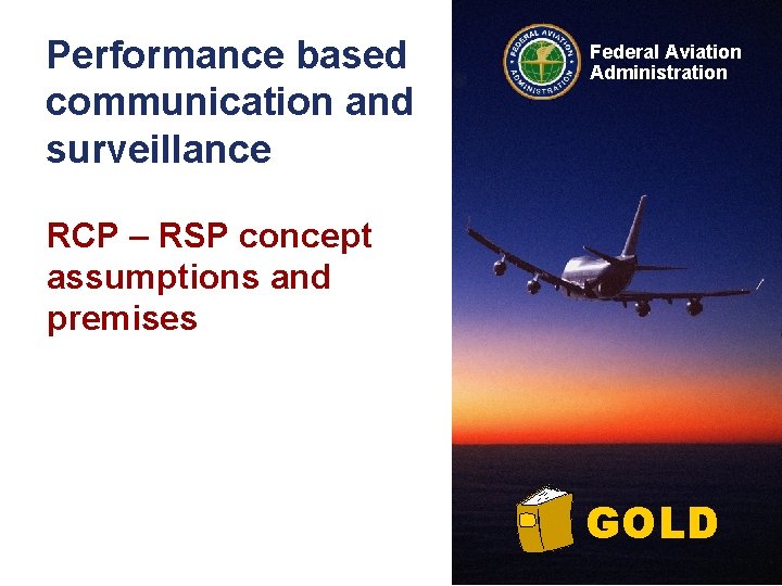 Performance based communication and surveillance Federal Aviation Administration RCP – RSP concept assumptions and