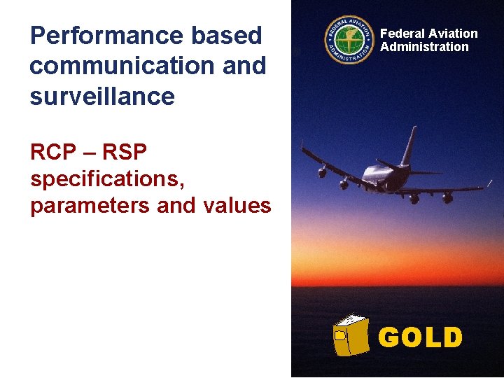 Performance based communication and surveillance Federal Aviation Administration RCP – RSP specifications, parameters and