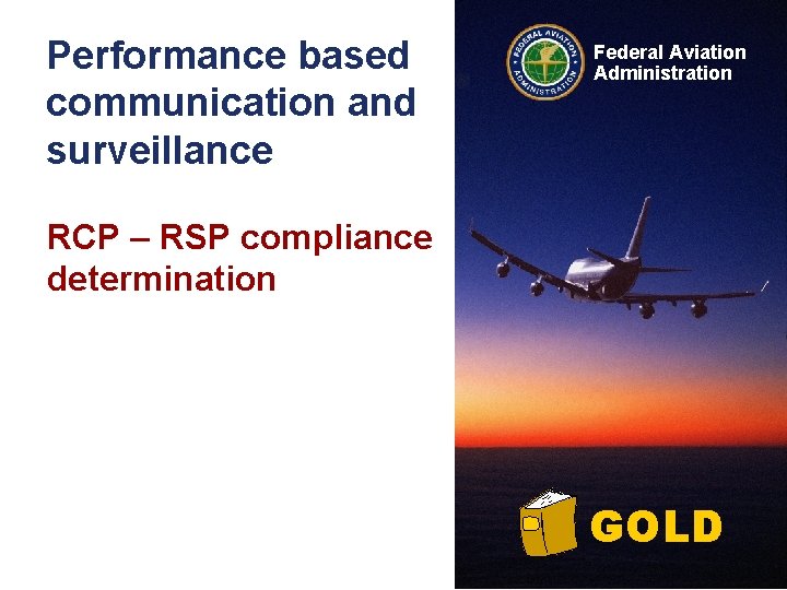 Performance based communication and surveillance Federal Aviation Administration RCP – RSP compliance determination GOLD