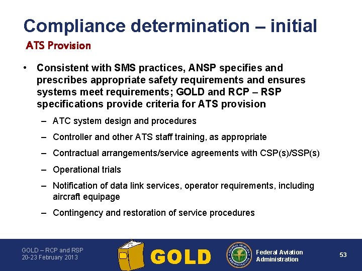 Compliance determination – initial ATS Provision • Consistent with SMS practices, ANSP specifies and