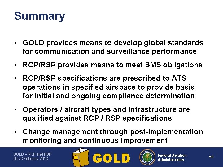 Summary • GOLD provides means to develop global standards for communication and surveillance performance