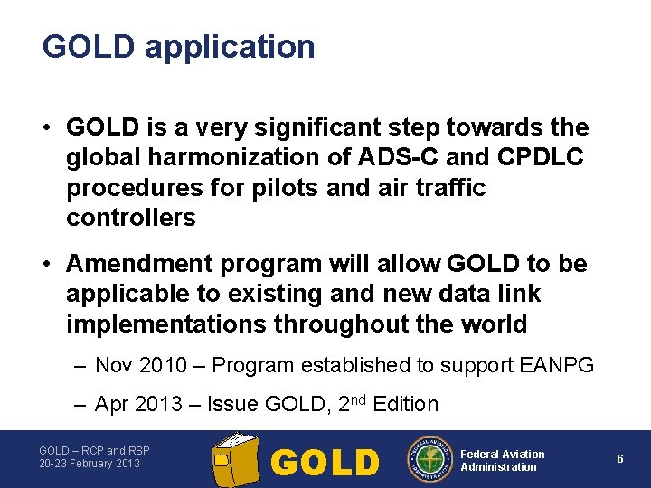 GOLD application • GOLD is a very significant step towards the global harmonization of