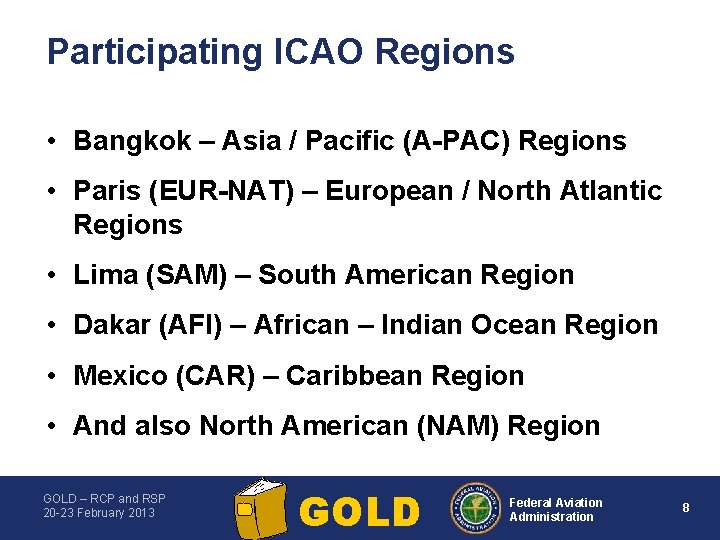 Participating ICAO Regions • Bangkok – Asia / Pacific (A PAC) Regions • Paris
