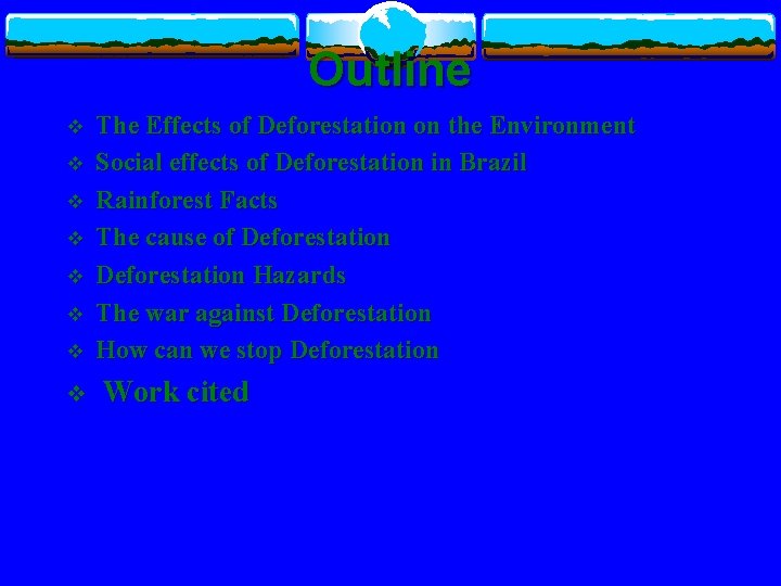 Outline v v v v The Effects of Deforestation on the Environment Social effects