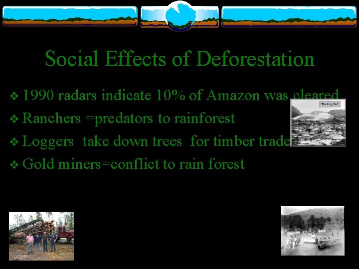 Social Effects of Deforestation v 1990 radars indicate 10% of Amazon was cleared v