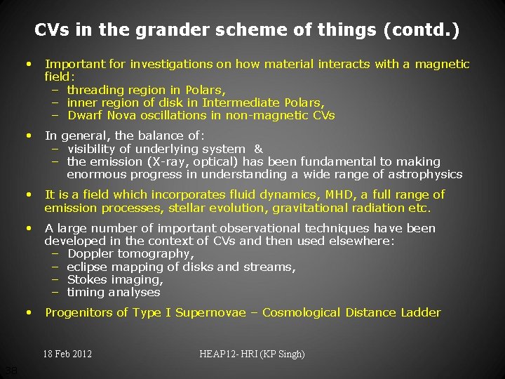 CVs in the grander scheme of things (contd. ) • Important for investigations on