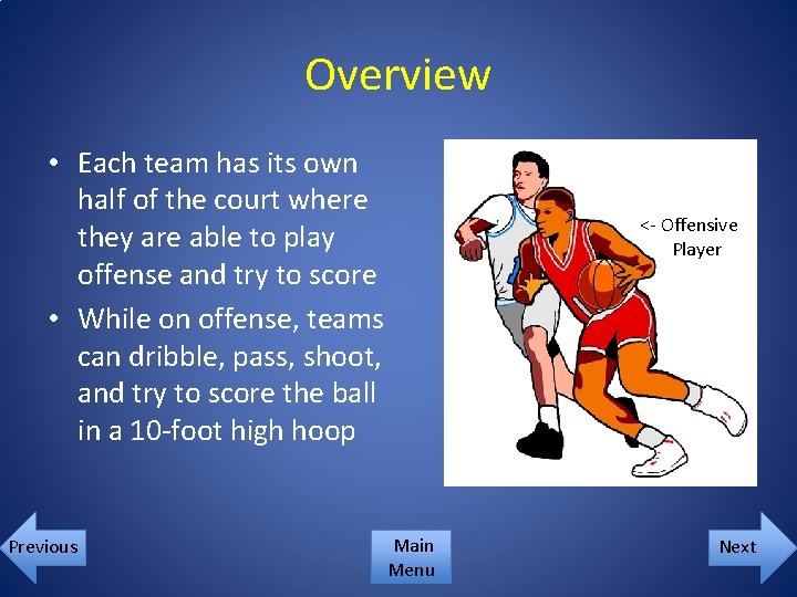 Overview • Each team has its own half of the court where they are