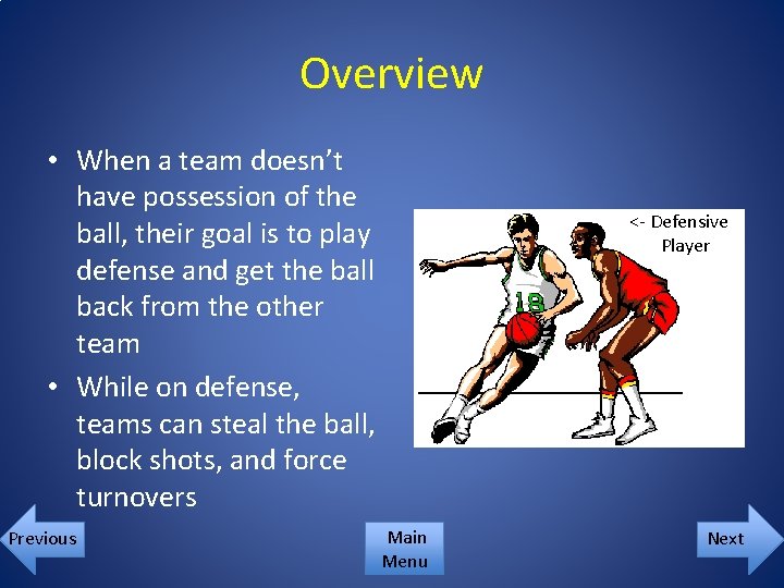 Overview • When a team doesn’t have possession of the ball, their goal is