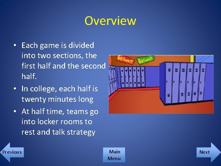 Overview • Each game is divided into two sections, the first half and the