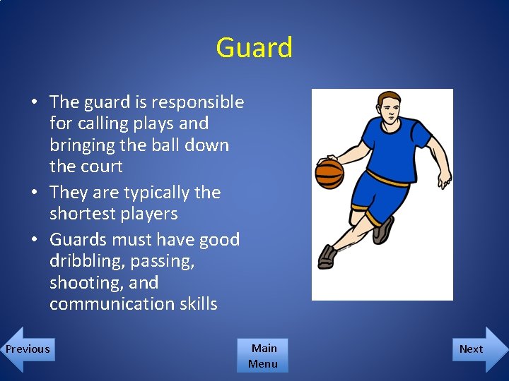 Guard • The guard is responsible for calling plays and bringing the ball down