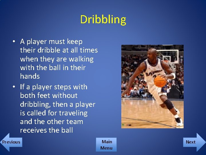 Dribbling • A player must keep their dribble at all times when they are