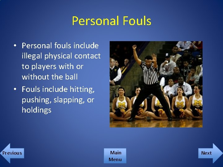 Personal Fouls • Personal fouls include illegal physical contact to players with or without