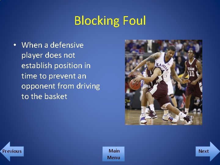 Blocking Foul • When a defensive player does not establish position in time to