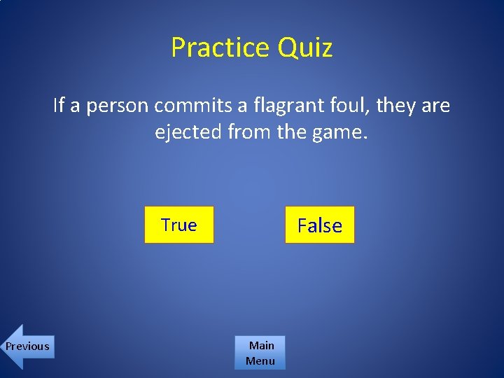 Practice Quiz If a person commits a flagrant foul, they are ejected from the