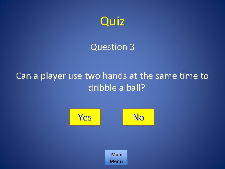 Quiz Question 3 Can a player use two hands at the same time to