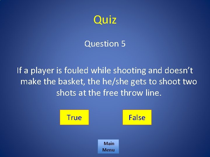 Quiz Question 5 If a player is fouled while shooting and doesn’t make the