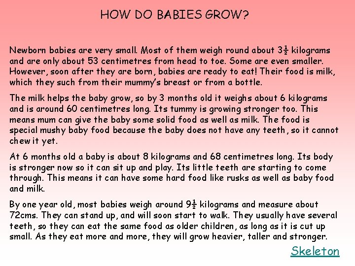 HOW DO BABIES GROW? Newborn babies are very small. Most of them weigh round