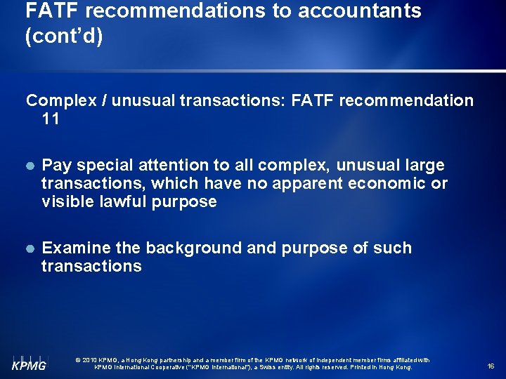 FATF recommendations to accountants (cont’d) Complex / unusual transactions: FATF recommendation 11 Pay special