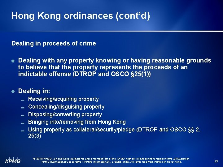 Hong Kong ordinances (cont’d) Dealing in proceeds of crime Dealing with any property knowing