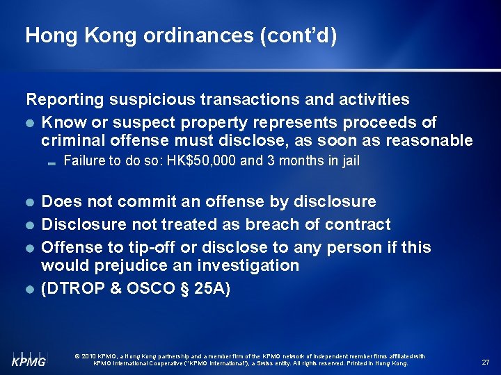 Hong Kong ordinances (cont’d) Reporting suspicious transactions and activities Know or suspect property represents