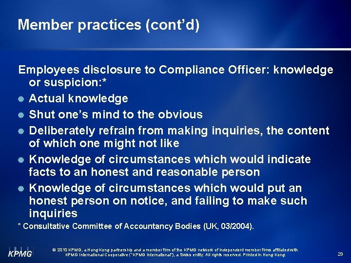 Member practices (cont’d) Employees disclosure to Compliance Officer: knowledge or suspicion: * Actual knowledge