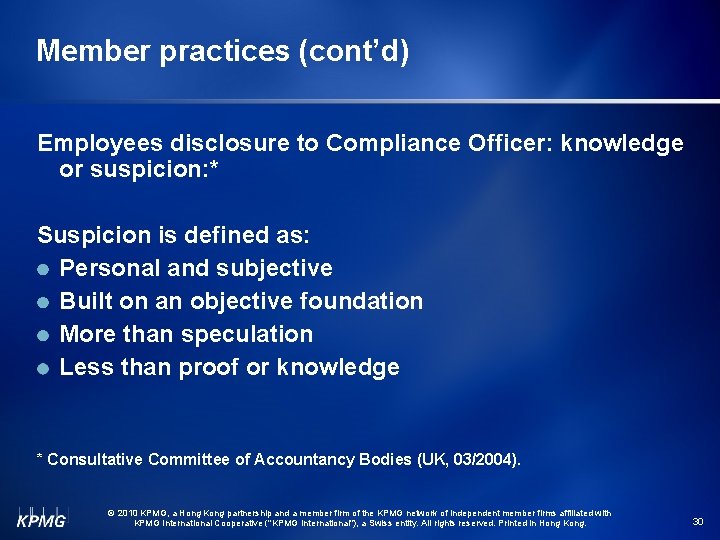 Member practices (cont’d) Employees disclosure to Compliance Officer: knowledge or suspicion: * Suspicion is