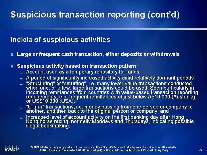 Suspicious transaction reporting (cont’d) Indicia of suspicious activities Large or frequent cash transaction, either