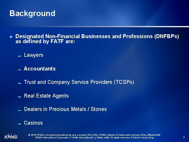 Background Designated Non-Financial Businesses and Professions (DNFBPs) as defined by FATF are: Lawyers Accountants