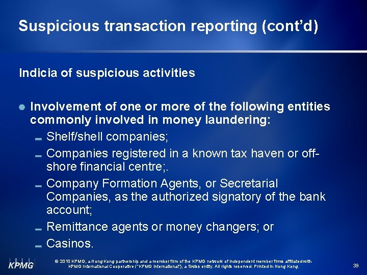 Suspicious transaction reporting (cont’d) Indicia of suspicious activities Involvement of one or more of
